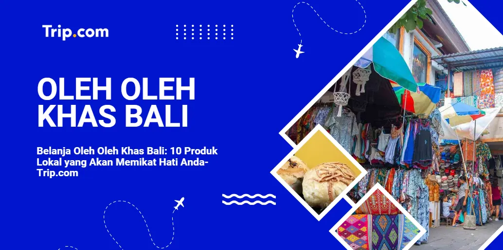 10 Oleh-Oleh Khas Bali Paling Wajib Beli, Biar Liburan Nggak Cuma Jadi Kenangan di Galeri