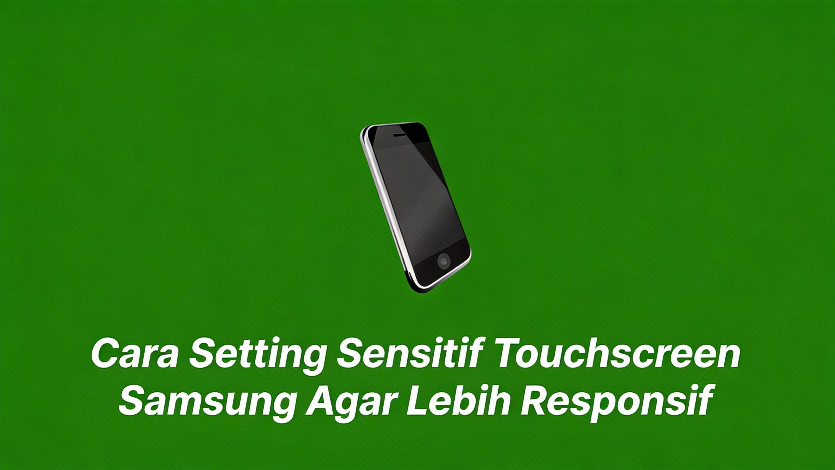 Biar Nggak Kalah Momen! Begini Cara Bikin Touchscreen Samsung Super Responsif Buat Main Game
