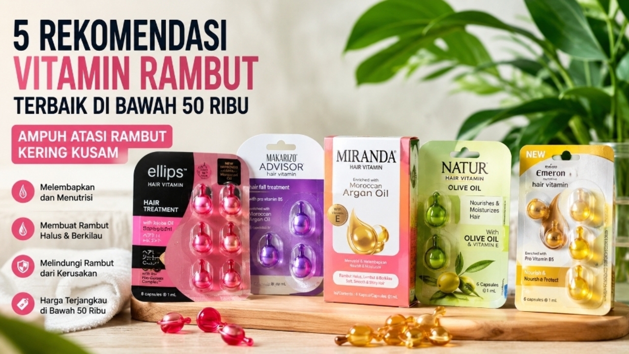 5 Vitamin Rambut Terbaik di Bawah Rp50 Ribu untuk Perawatan Harian