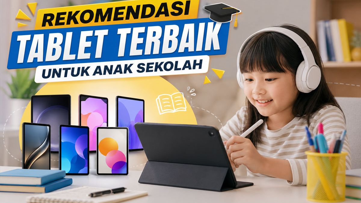 Tablet Terbaik untuk Anak Sekolah Mulai Rp1 Juta