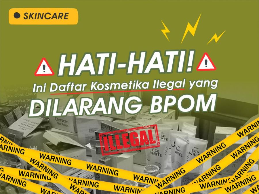 Bahaya Skincare Ilegal: Jangan Korbankan Kesehatan Demi Kulit Putih Instan