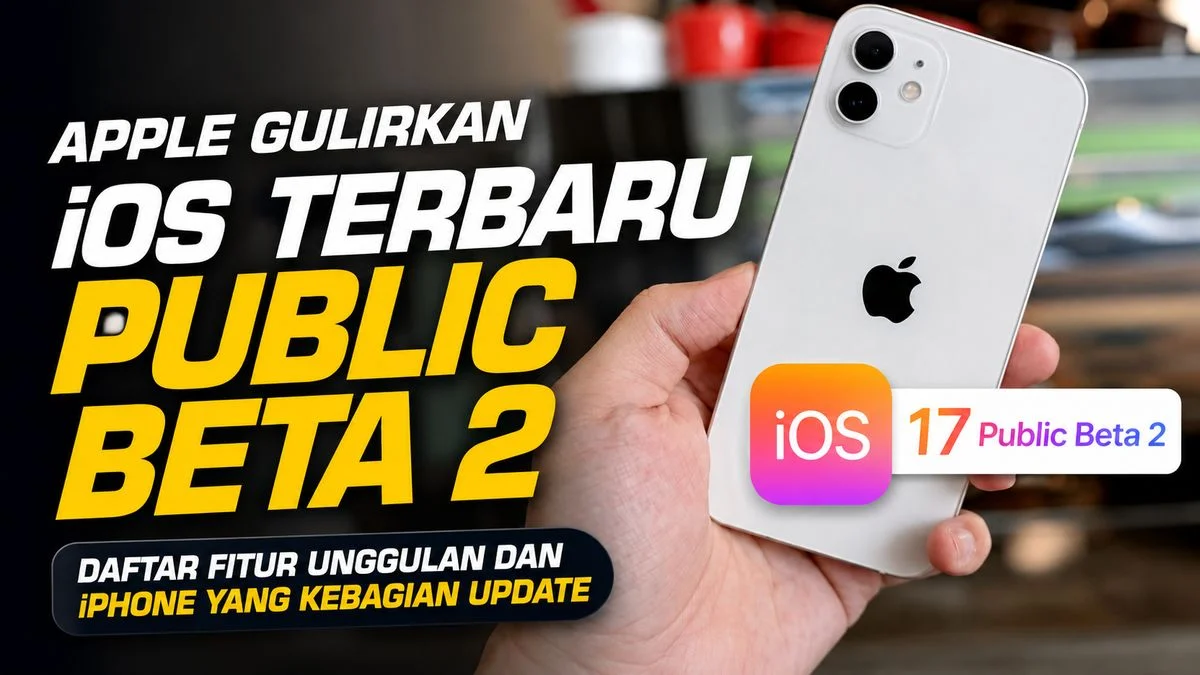 iOS Public Beta 2 Resmi Dirilis: Fitur, Kompatibilitas, dan Cara Instalasi