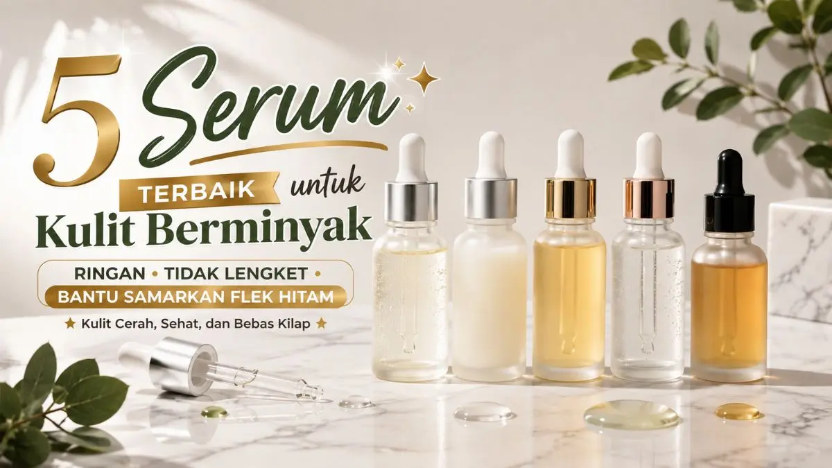 Serum Flek Hitam untuk Kulit Berminyak yang Ringan dan Tidak Lengket