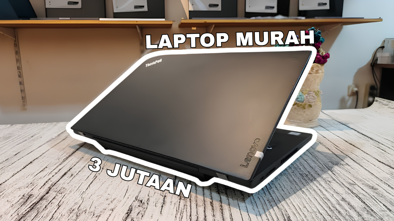 Laptop Bekas Rp3 Jutaan untuk Mahasiswa: Panduan Pilihan Paling Worth It