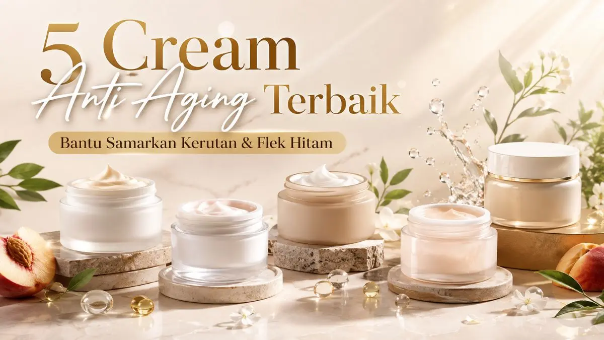 Retinol, Peptida, dan Ceramide: Panduan Memilih Krim Anti-Aging Sesuai Usia dan Kebutuhan Kulit
