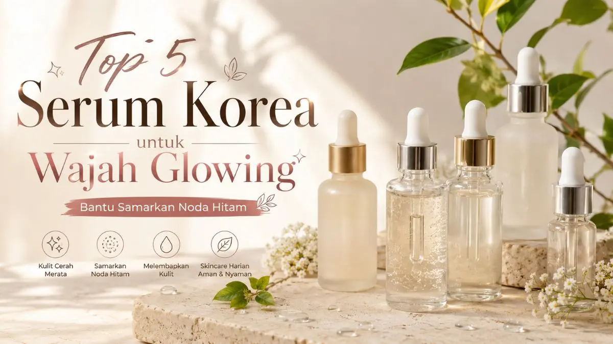 4 Serum Korea Terbaik untuk Mencerahkan dan Menyamarkan Noda Hitam