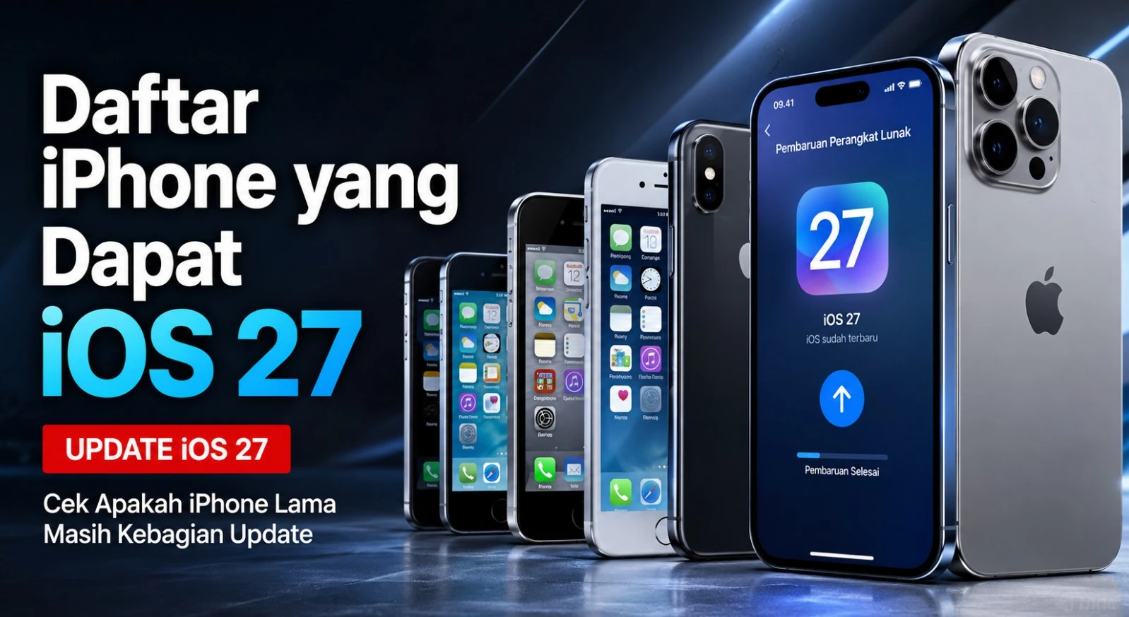 Daftar Lengkap iPhone yang Mendapat iOS 27: Cek Kompatibilitas dan Fitur Terbaru