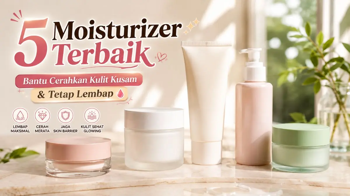 5 Moisturizer Ringan untuk Kulit Berminyak Tanpa Kilap