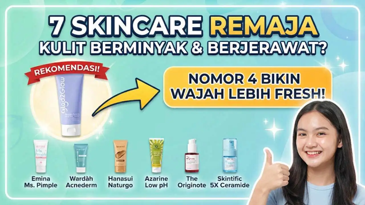 Rutinitas Skincare Lengkap untuk Kulit Berminyak dan Berjerawat