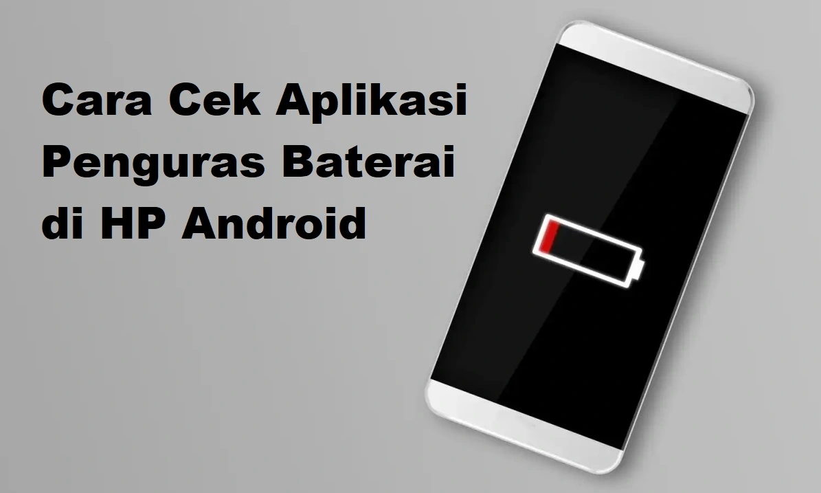 Aplikasi Mana yang Menguras Baterai Ponsel Anda?